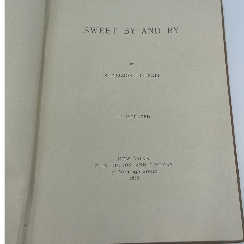 Antique Sweet By & By 1888 Book‎ S. Filmore Bennett Christian Hymnist & Poet